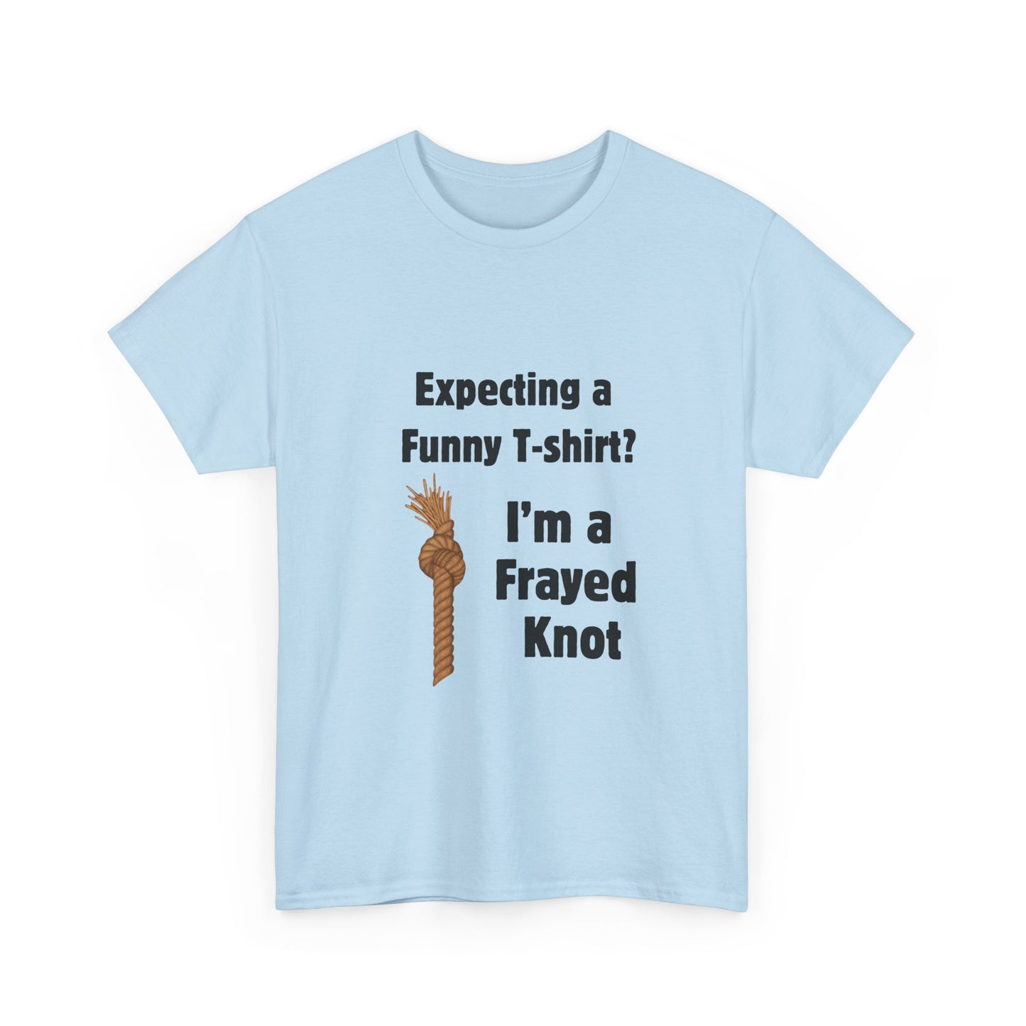 "I'm a Frayed Knot" Unisex T-Shirt