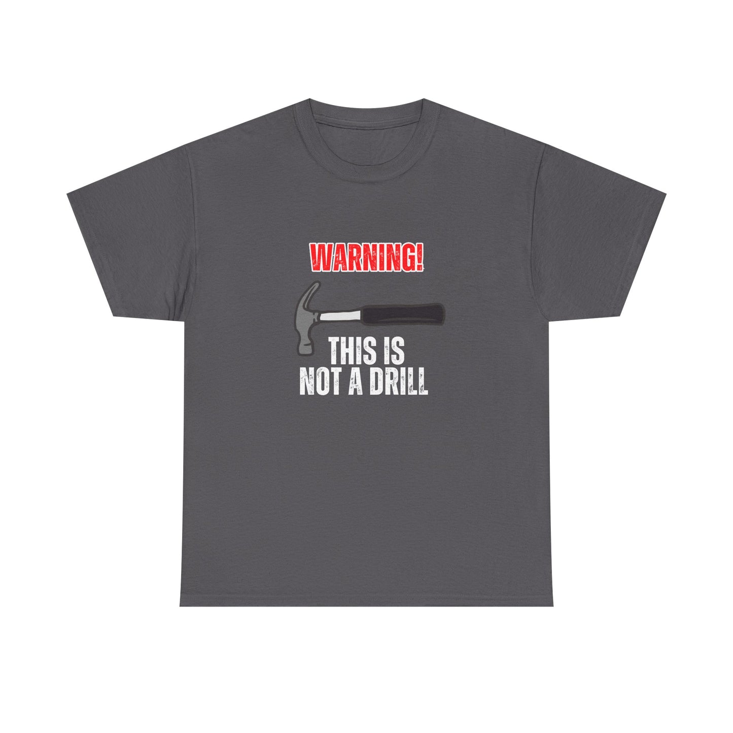 Warning! This is Not a Drill Unisex T-Shirt