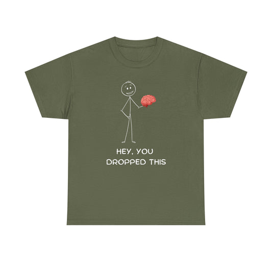"You Dropped This" Unisex T-Shirt