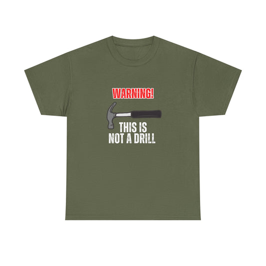 Warning! This is Not a Drill Unisex T-Shirt