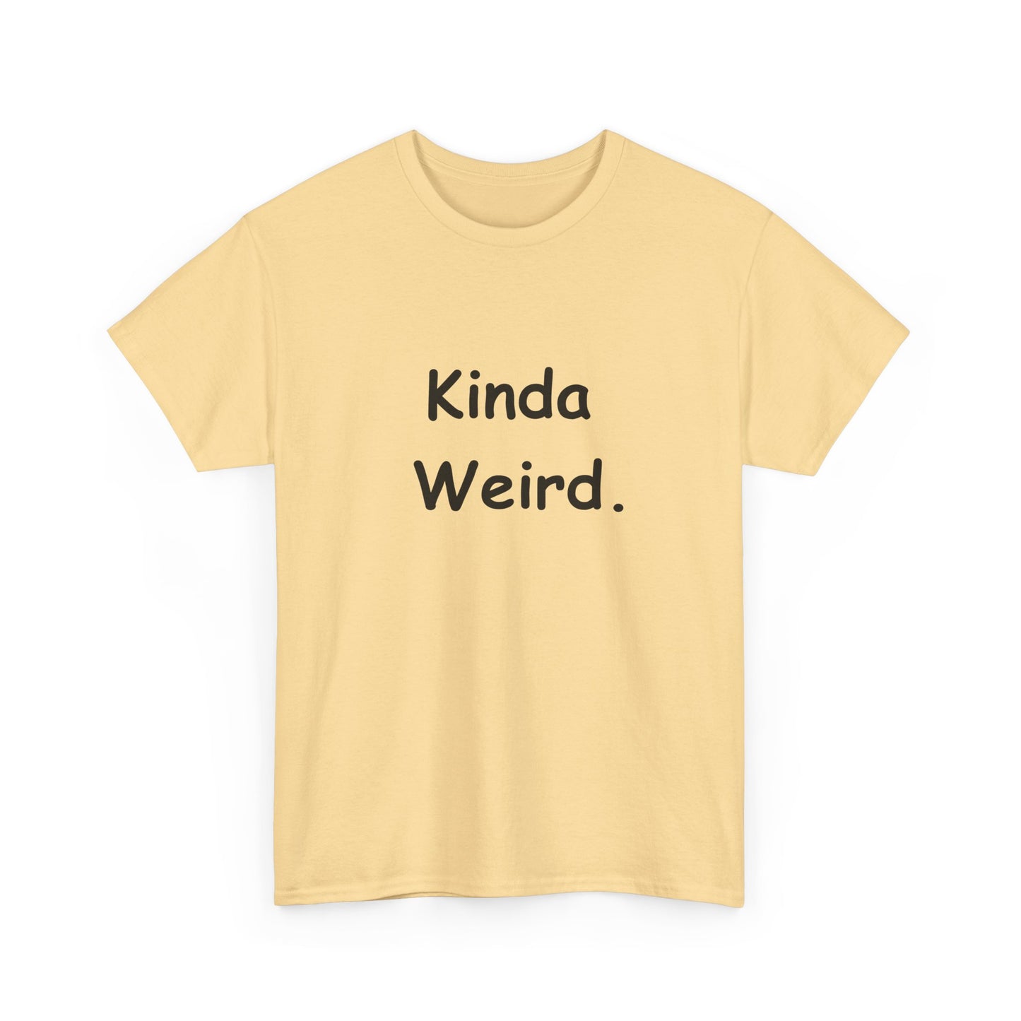 Kinda Weird Unisex T-Shirt