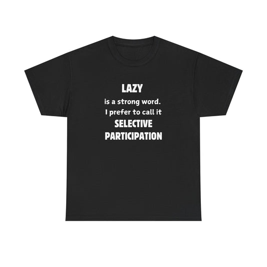 Selective Participation Unisex T-Shirt