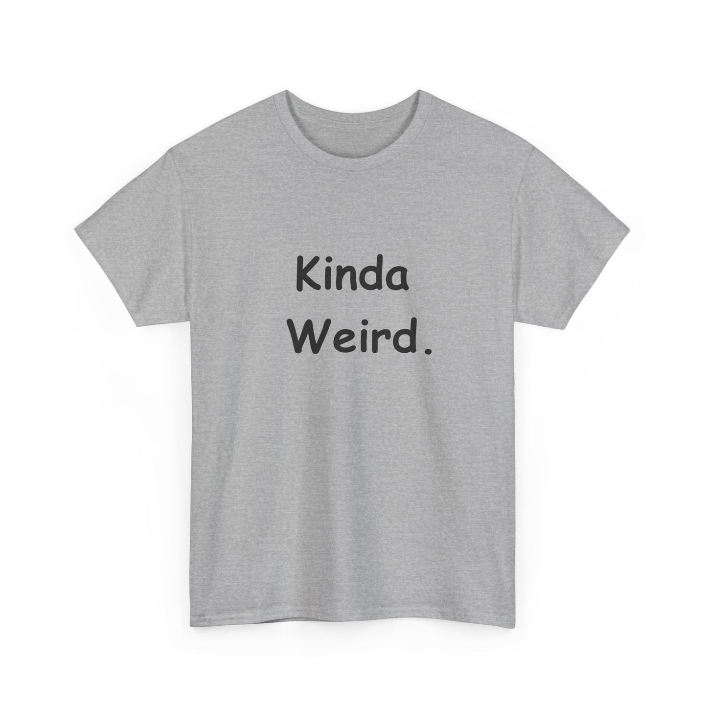 Kinda Weird Unisex T-Shirt