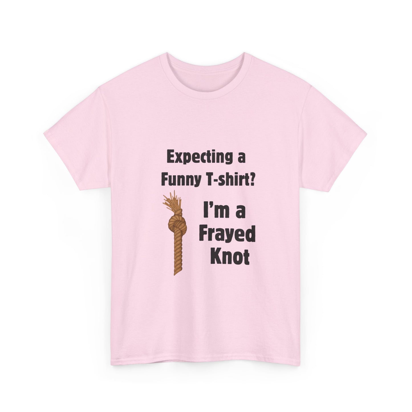 "I'm a Frayed Knot" Unisex T-Shirt
