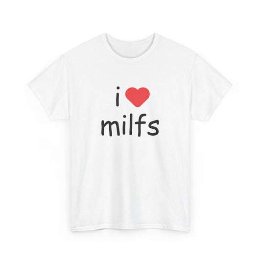 I Love Milfs Unisex T-Shirt