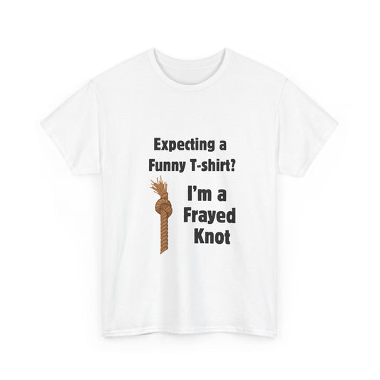 "I'm a Frayed Knot" Unisex T-Shirt