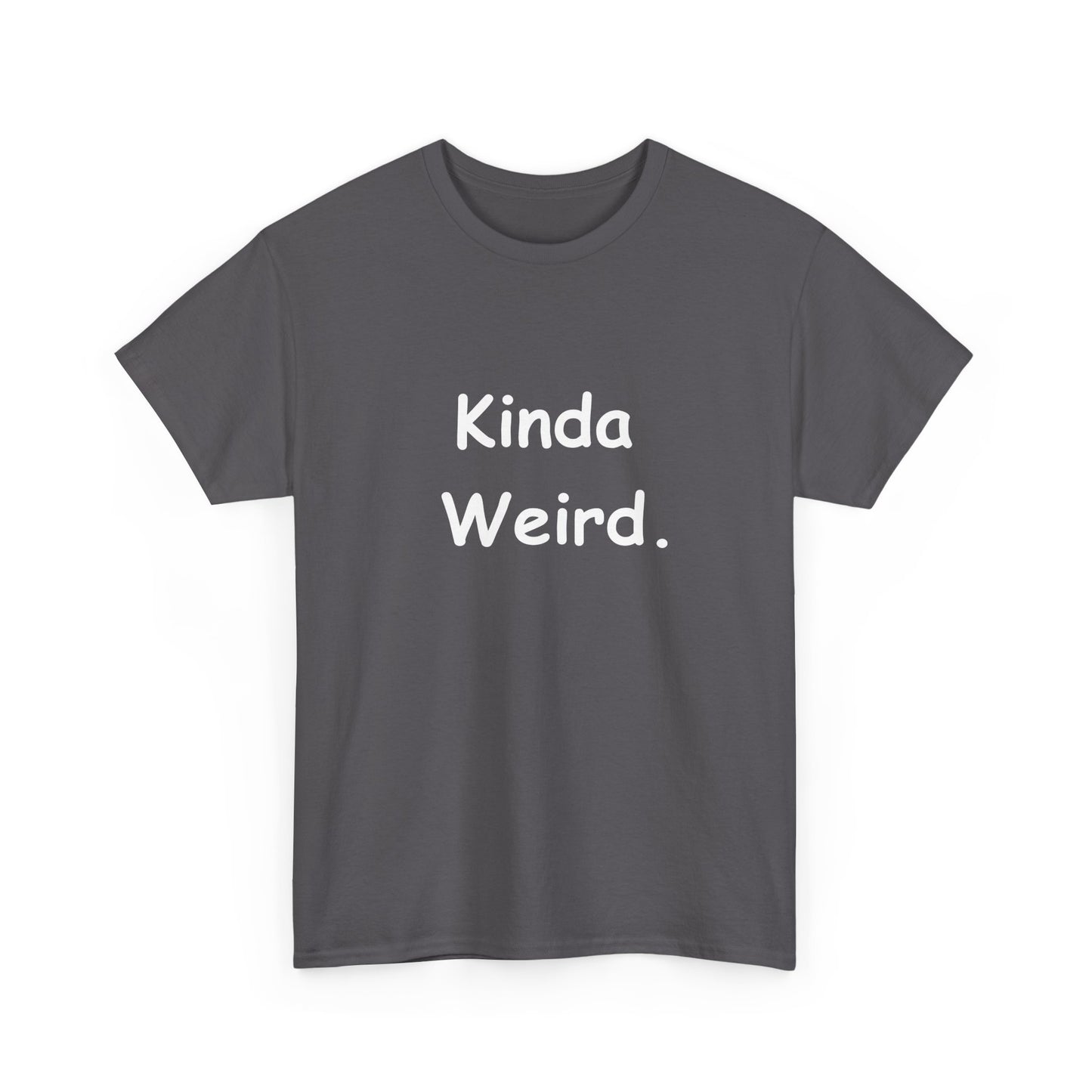 Kinda Weird Unisex T-Shirt