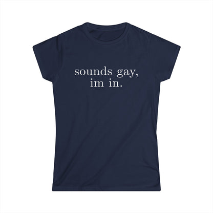 sounds gay im in Women's Fitted Tee
