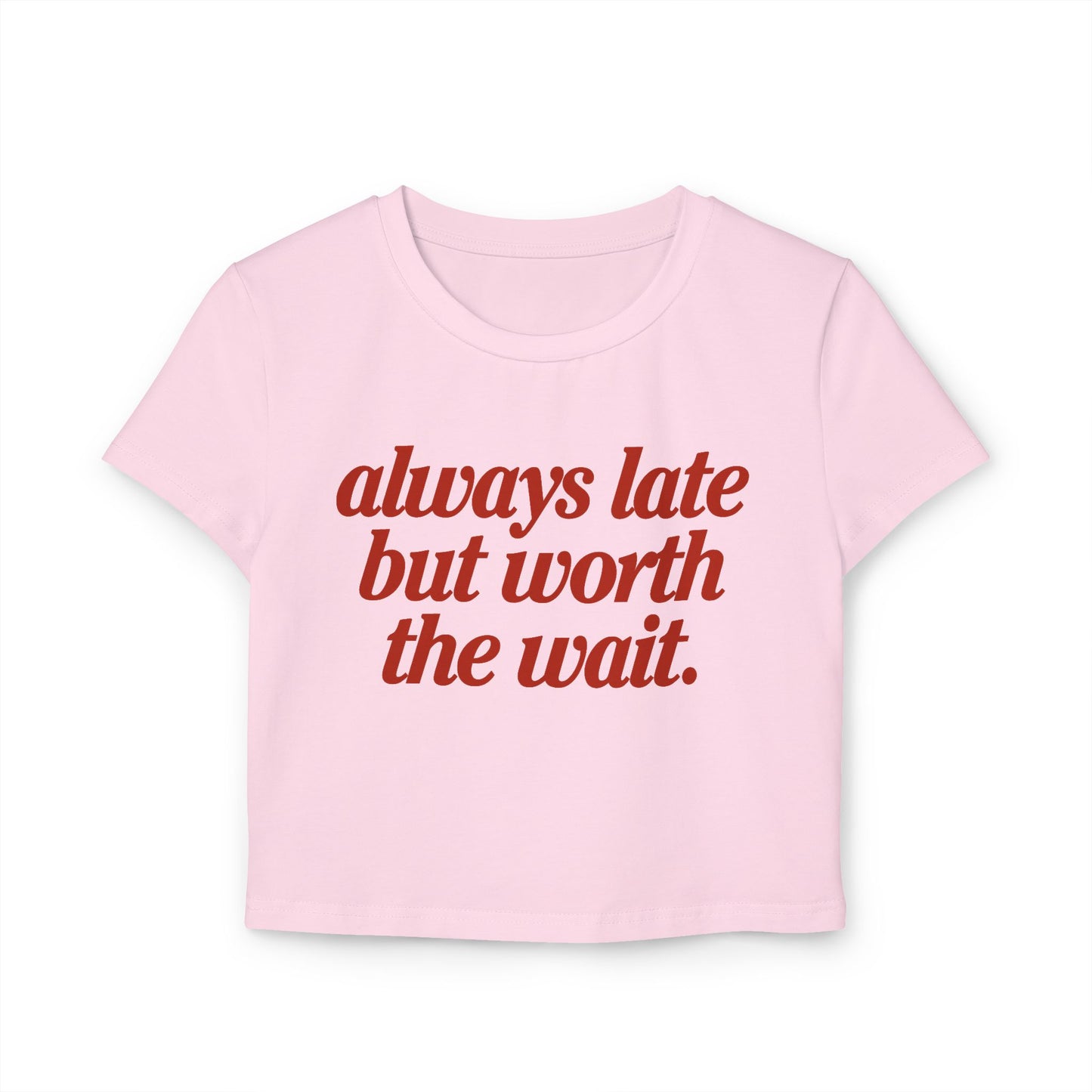 Camiseta de bebé "Siempre Tarde Pero Vale la Pena la Espera"