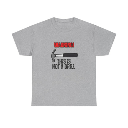 Warning! This is Not a Drill Unisex T-Shirt