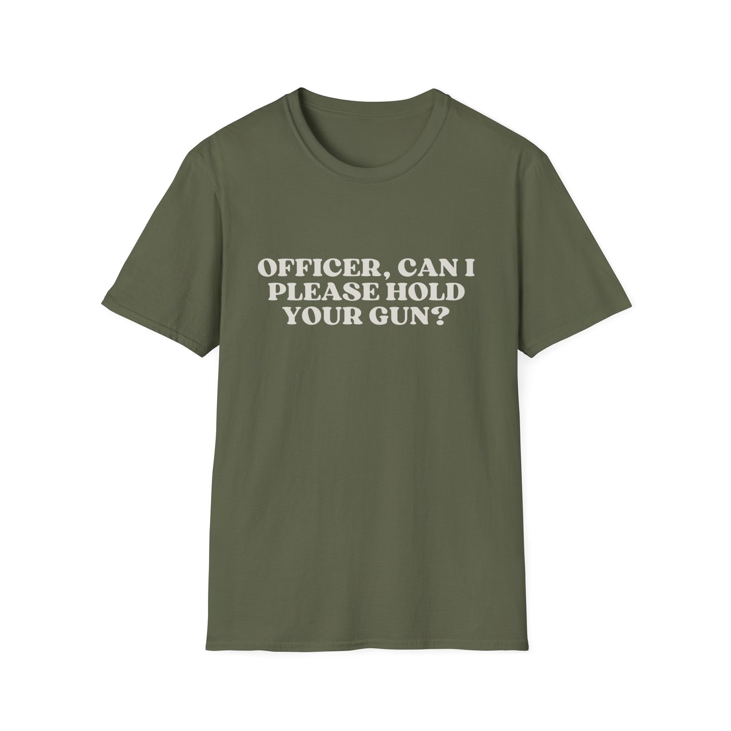 Police Officer Can I Please Hold Your Gun T-Shirt