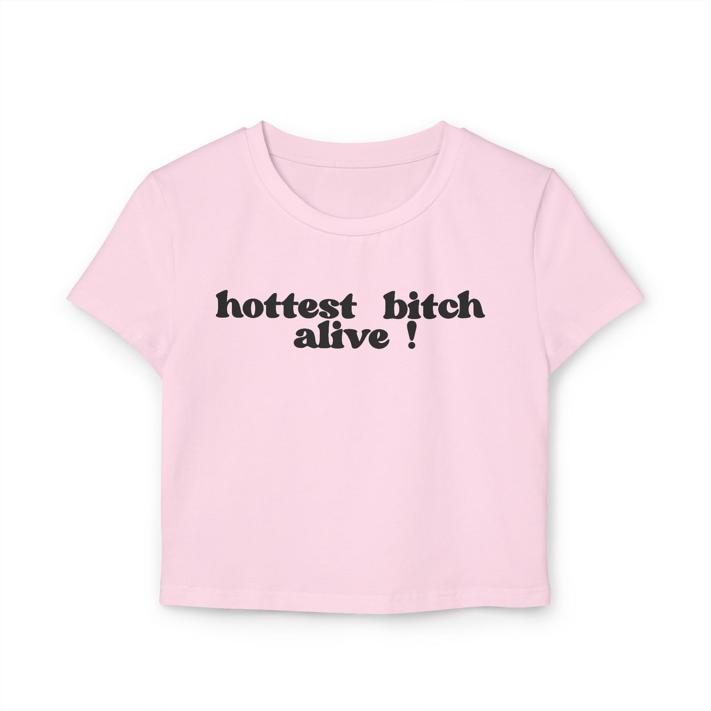 "hottest bitch alive!" Baby-T-Shirt