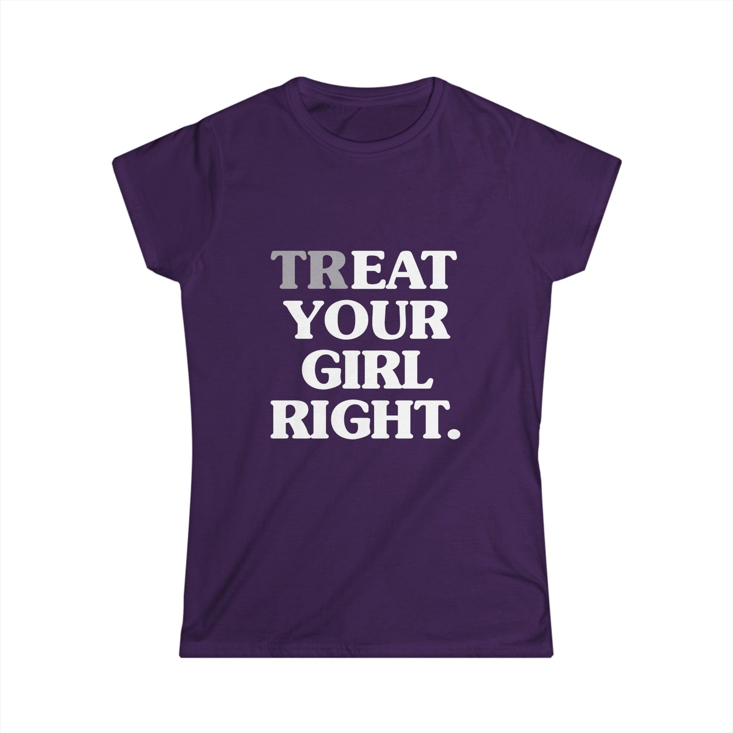 Treat Your Girl Right Women's Fitted Tee