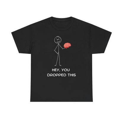 "You Dropped This" Unisex T-Shirt