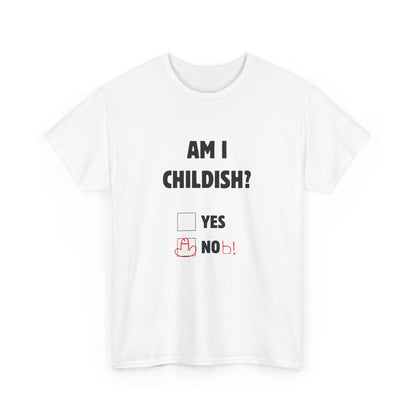 Am I Childish? Unisex T-Shirt