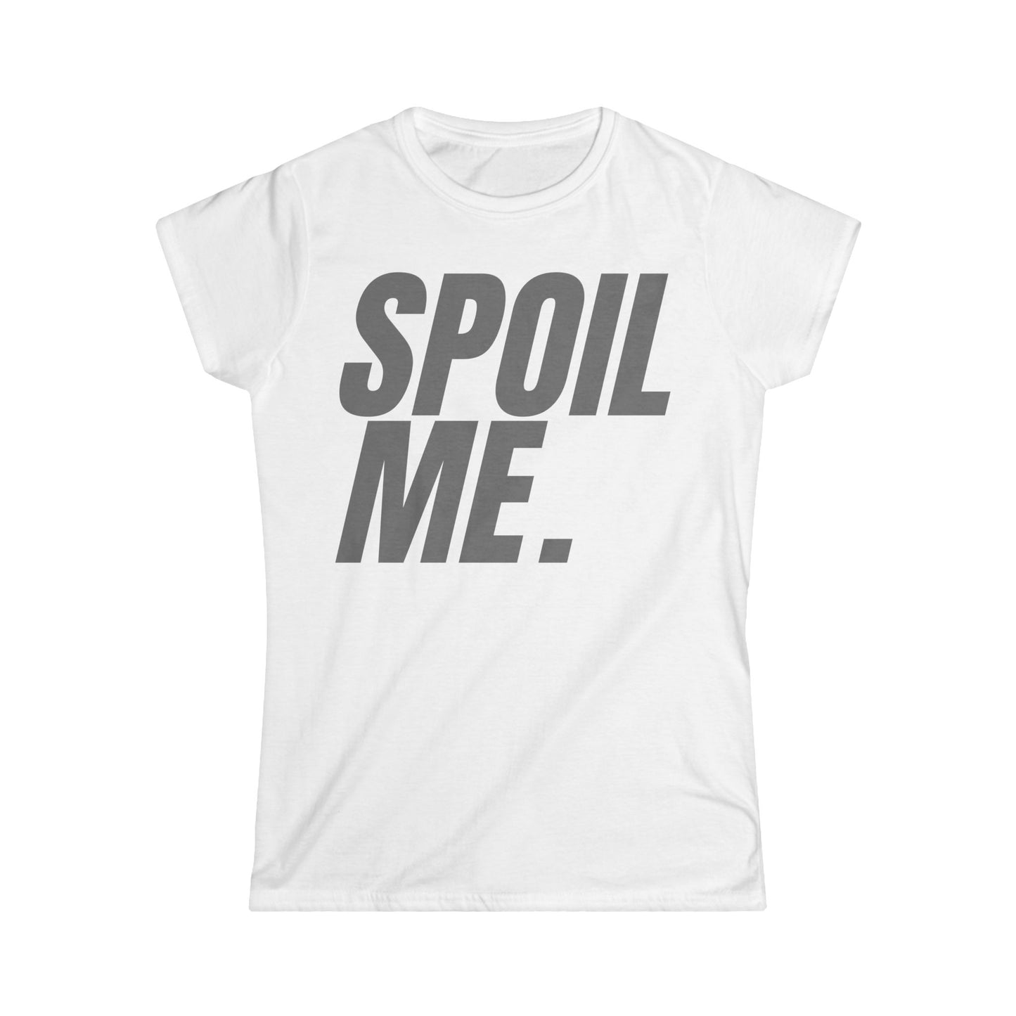 Spoil Me Women's Tee