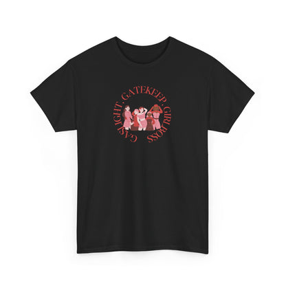 Gaslight, Gatekeep, Girlboss Unisex T-Shirt