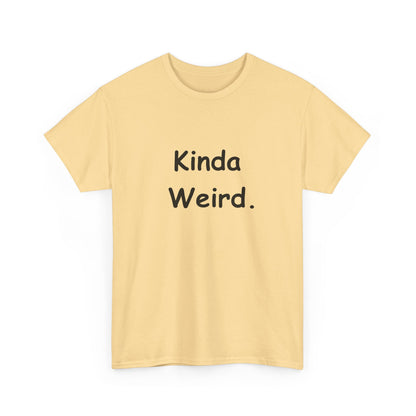 Kinda Weird Unisex T-Shirt