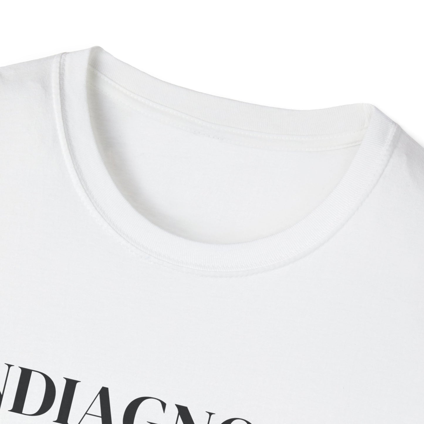 Undiagnosed But Everyone's Pretty Sure T-Shirt