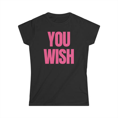YOU WISH Y2K Women's Fitted Tee