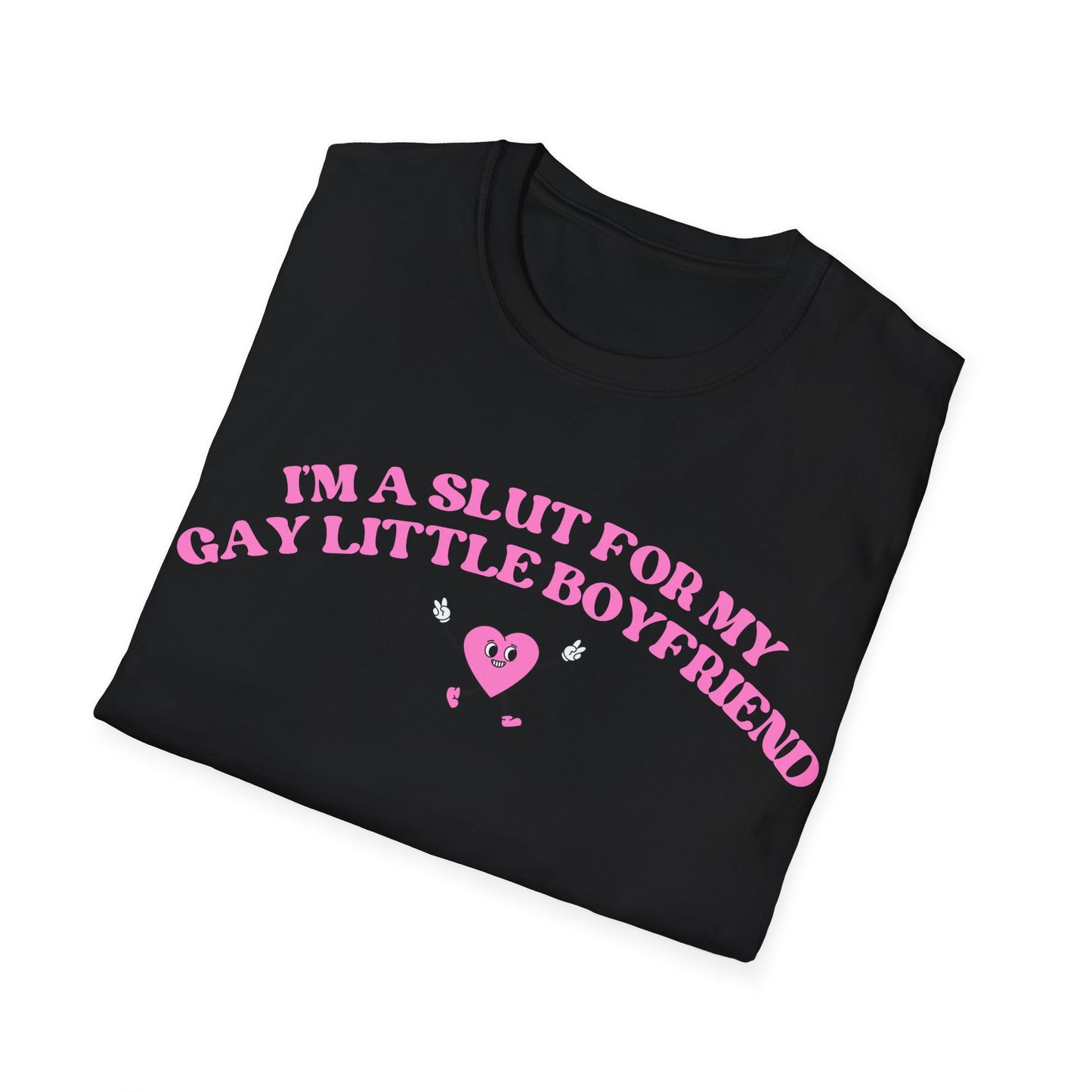 Im a Slut for My Gay Little Boyfriend T-Shirt