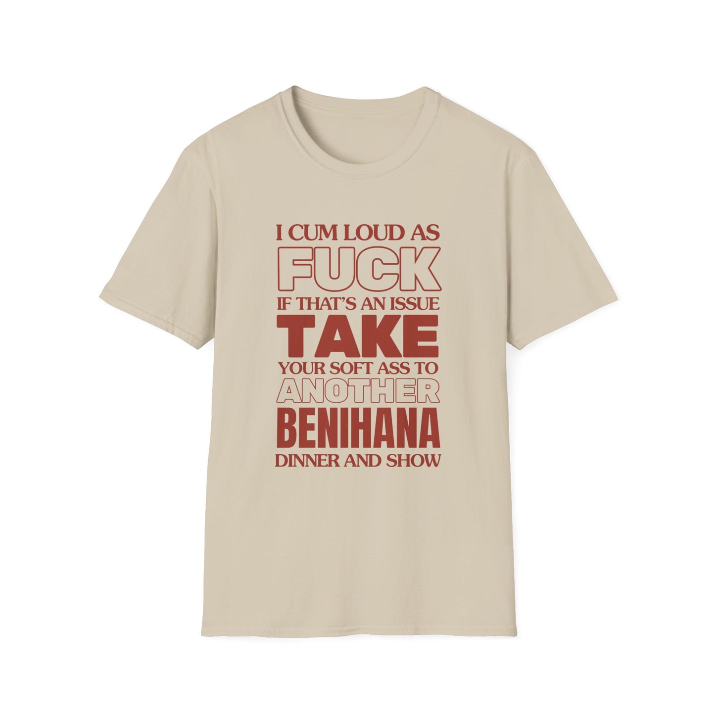 Ich komme laut wie die Hölle, bring deinen weichen Arsch zu einem anderen Benihana T-Shirt