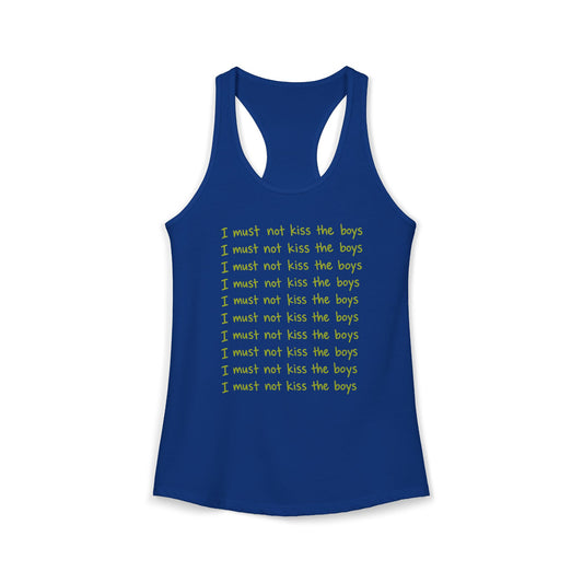 I Must Not Kiss The Boys Racerback Tank