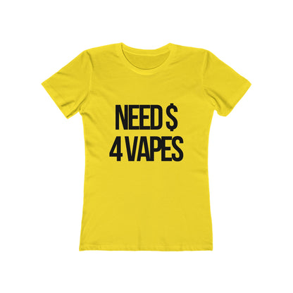 NEED $ 4 VAPES Women's Graphic Tee