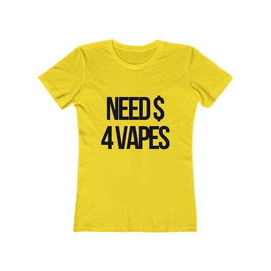 NEED $ 4 VAPES Women's Graphic Tee