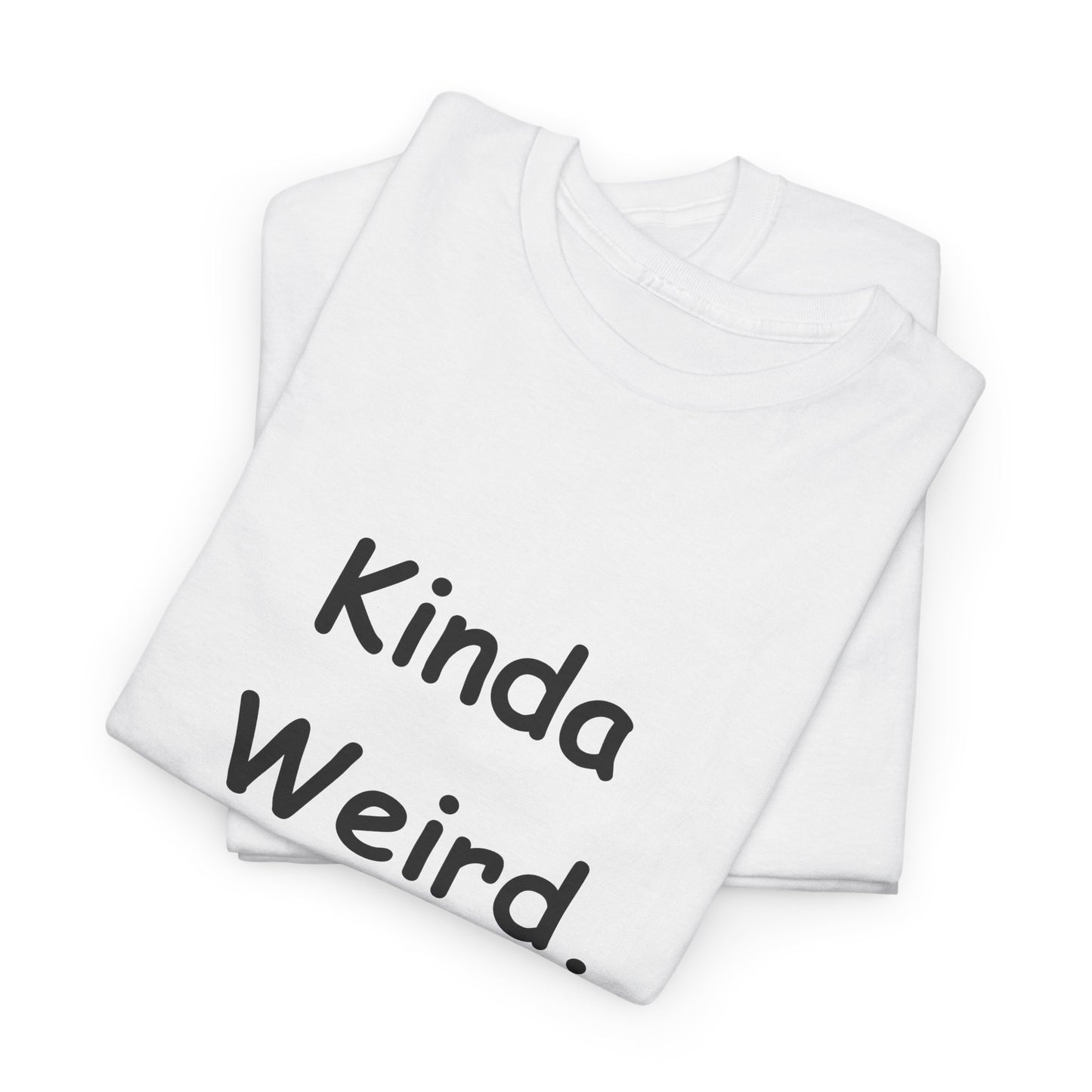 Kinda Weird Unisex T-Shirt