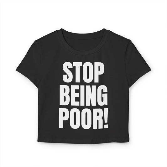 Stop Being Poor! Y2K Baby Tee