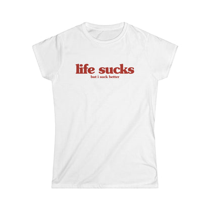 life sucks (but i suck better) Women's Fitted Tee