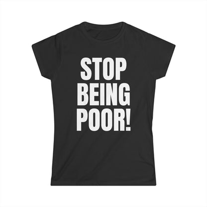 STOP BEING POOR Y2K Women's Fitted Tee
