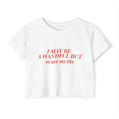 "Ich bin vielleicht eine Handvoll, aber meine Titten auch" Crop Top