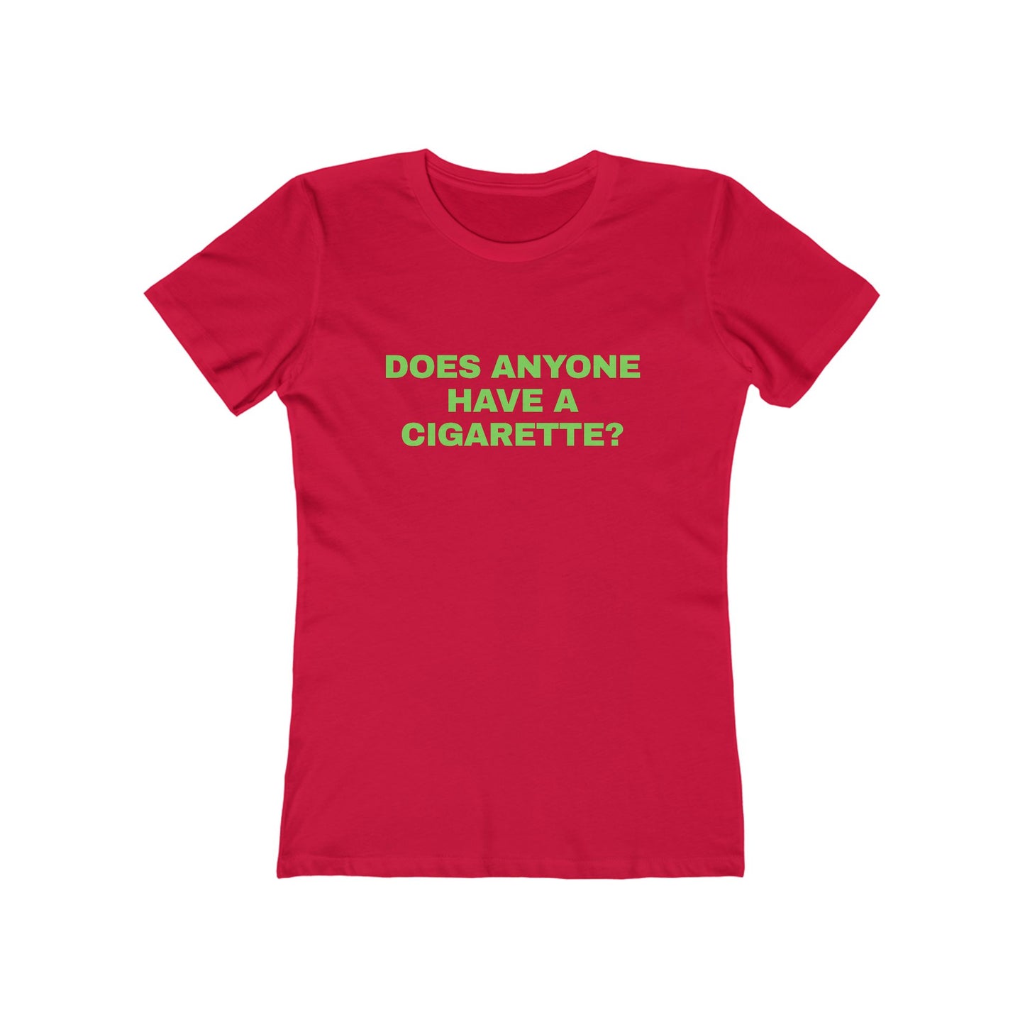 DOES ANYONE HAVE A CIGARETTE? Women's Graphic Tee