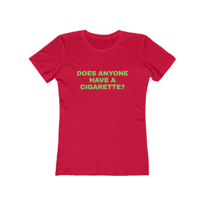 DOES ANYONE HAVE A CIGARETTE? Women's Graphic Tee