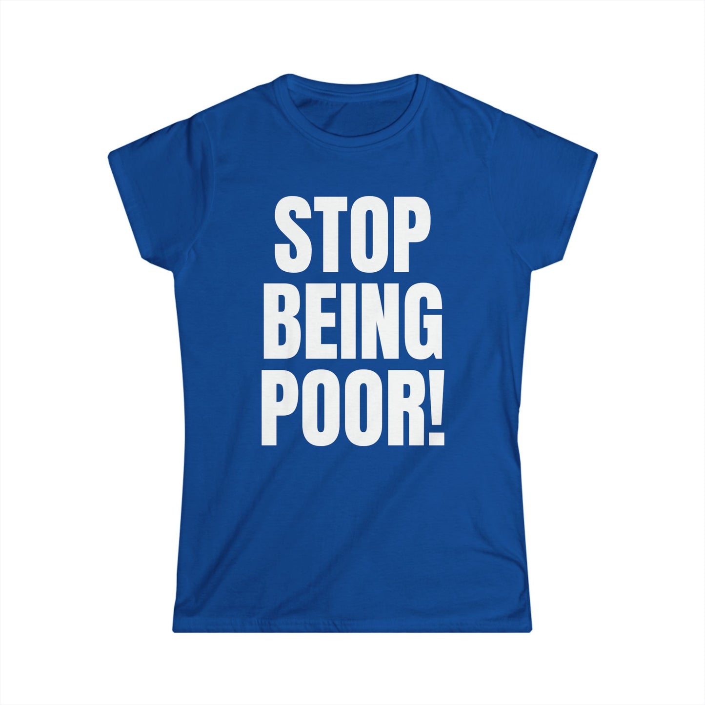 STOP BEING POOR Y2K Women's Fitted Tee