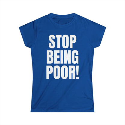 STOP BEING POOR Y2K Women's Fitted Tee