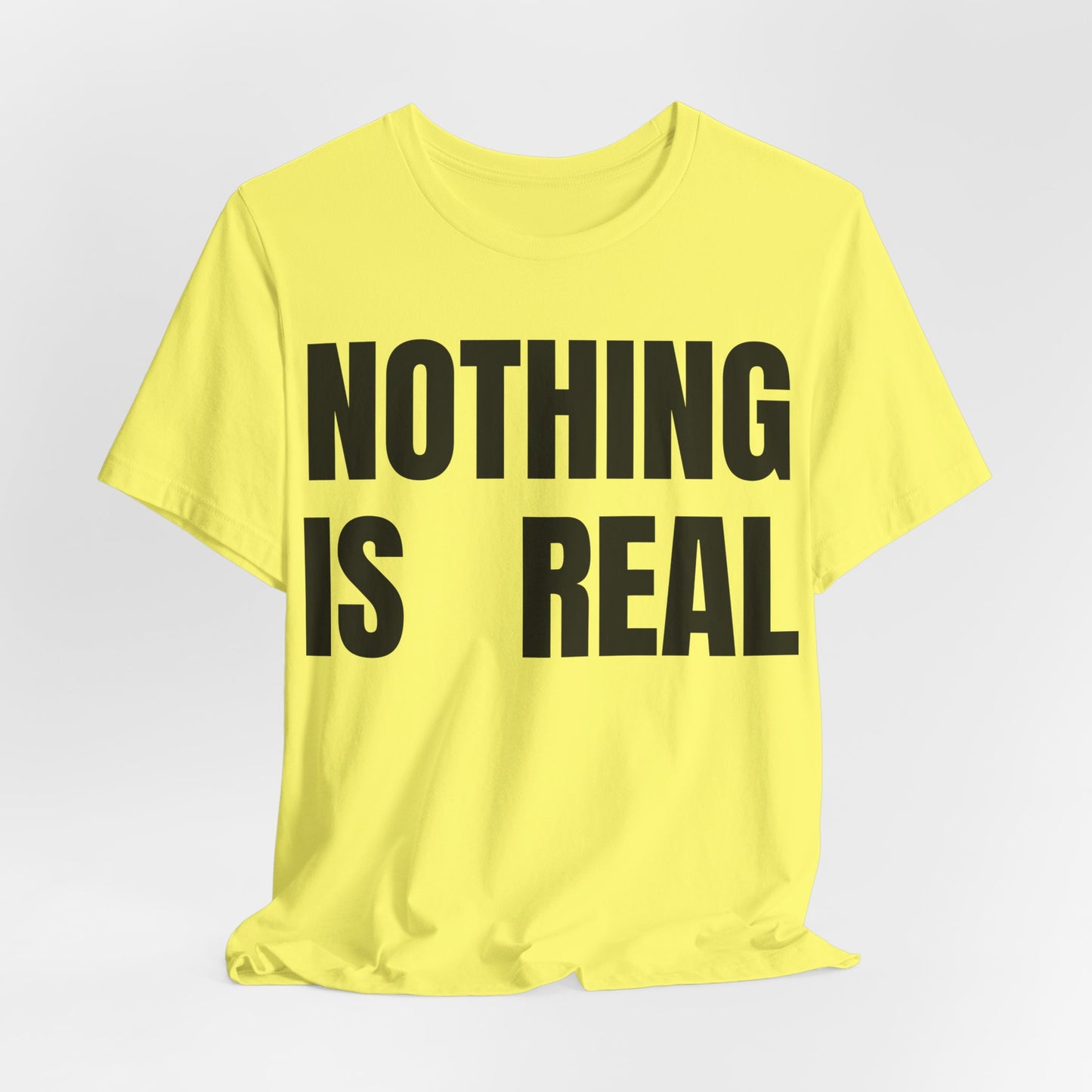Nothing Is Real Graphic Tee