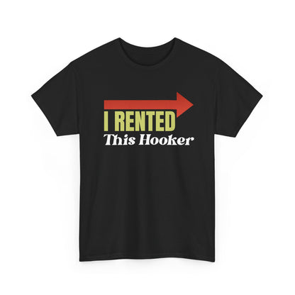 I Rented This Hooker T-Shirt