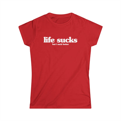 life sucks (but i suck better) Women's Fitted Tee