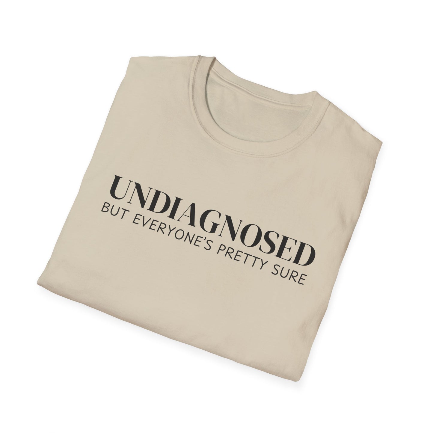 Undiagnosed But Everyone's Pretty Sure T-Shirt