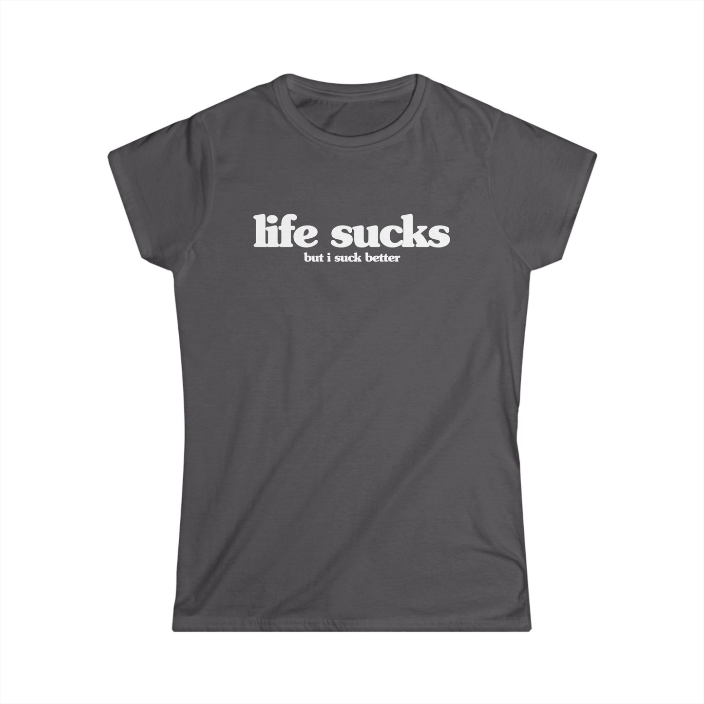 life sucks (but i suck better) Women's Fitted Tee