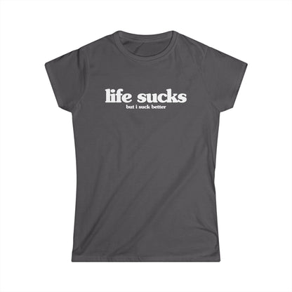 life sucks (but i suck better) Women's Fitted Tee