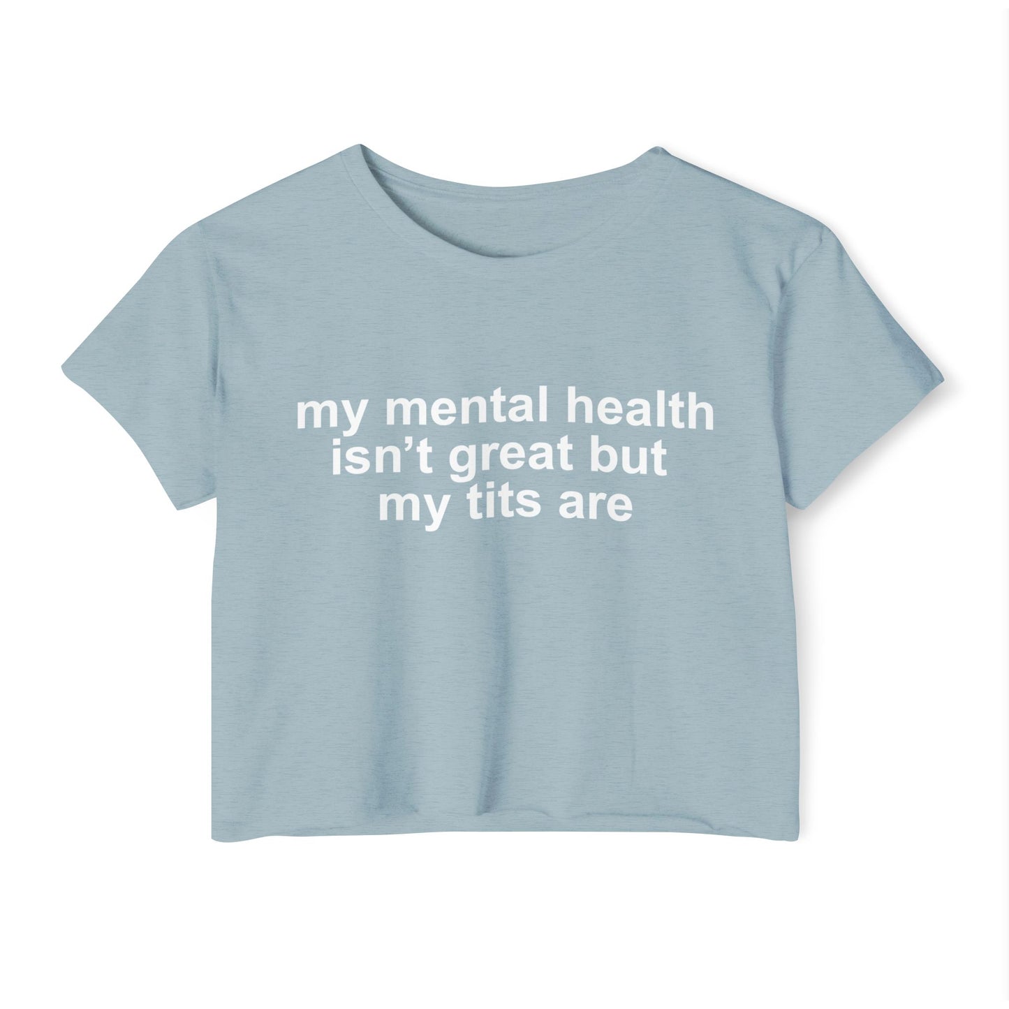 "mi salud mental no está muy bien pero mis tetas sí" Crop Top