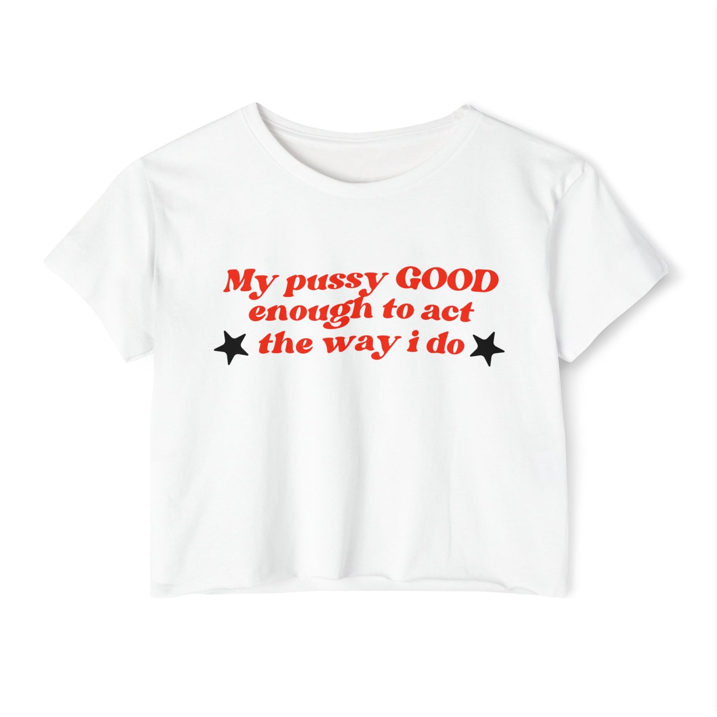 "Mi coño es LO SUFICIENTEMENTE BUENO como para actuar como lo hago" Crop Top