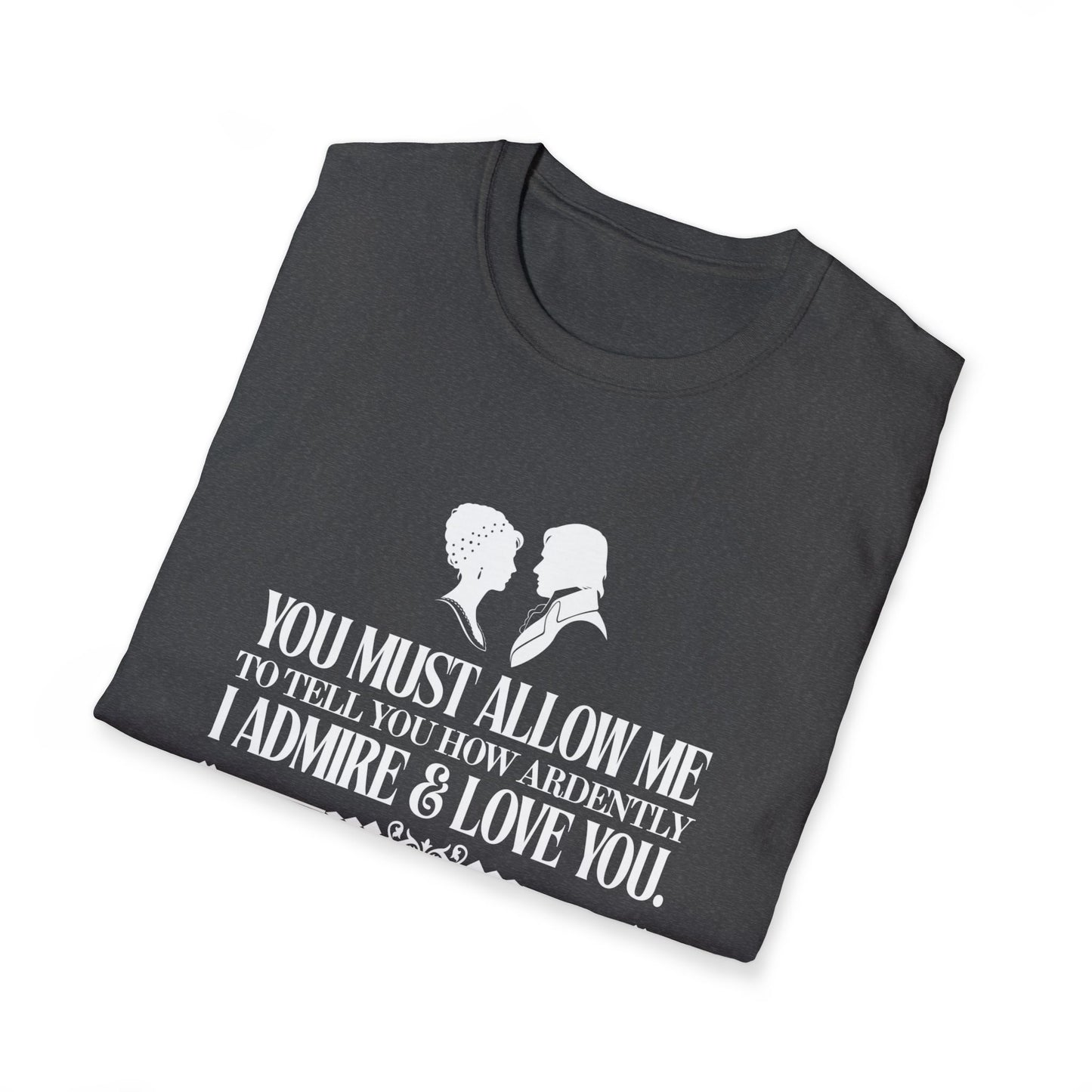 Pride and Prejudice "I Admire & Love You" Quote T-Shirt