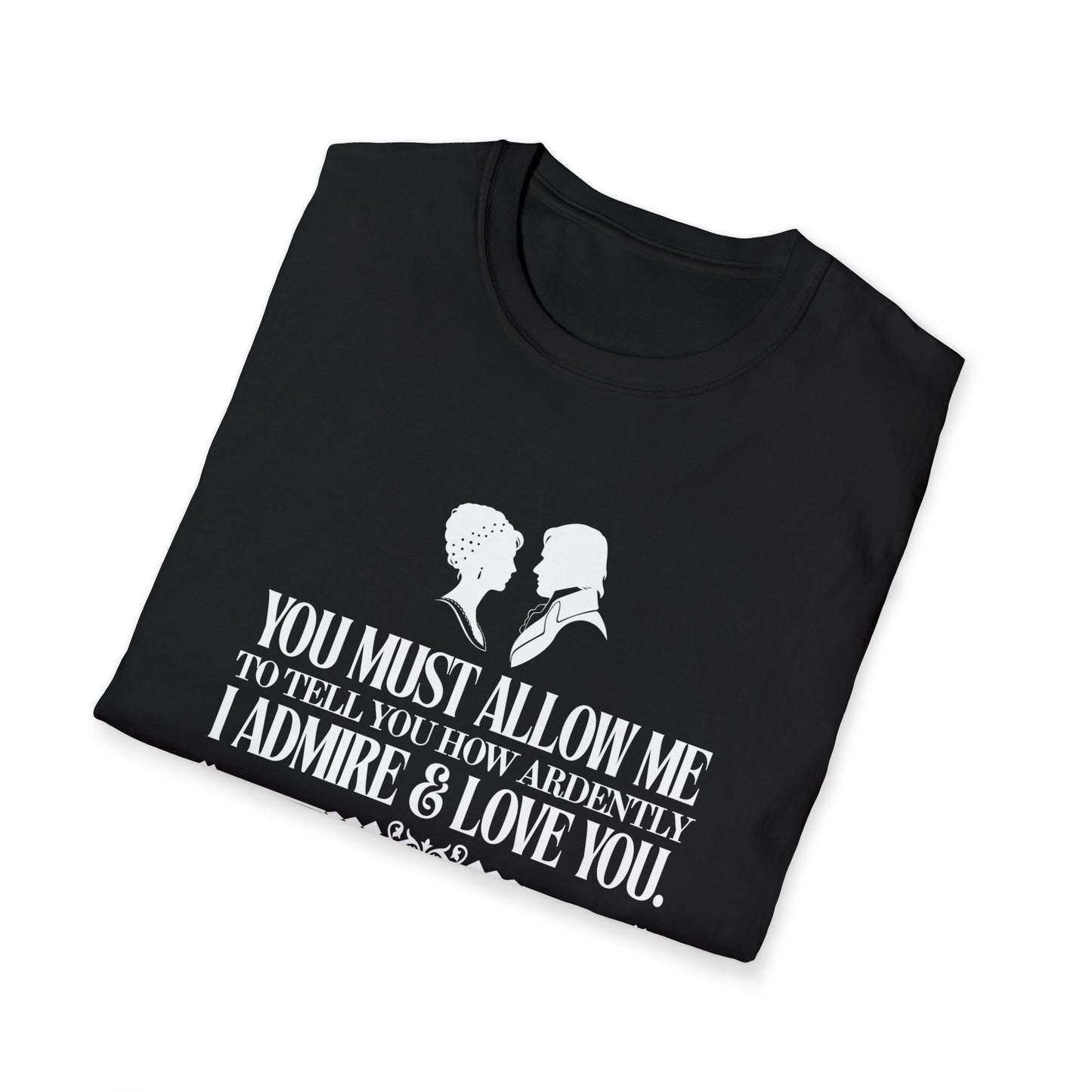 Pride and Prejudice "I Admire & Love You" Quote T-Shirt