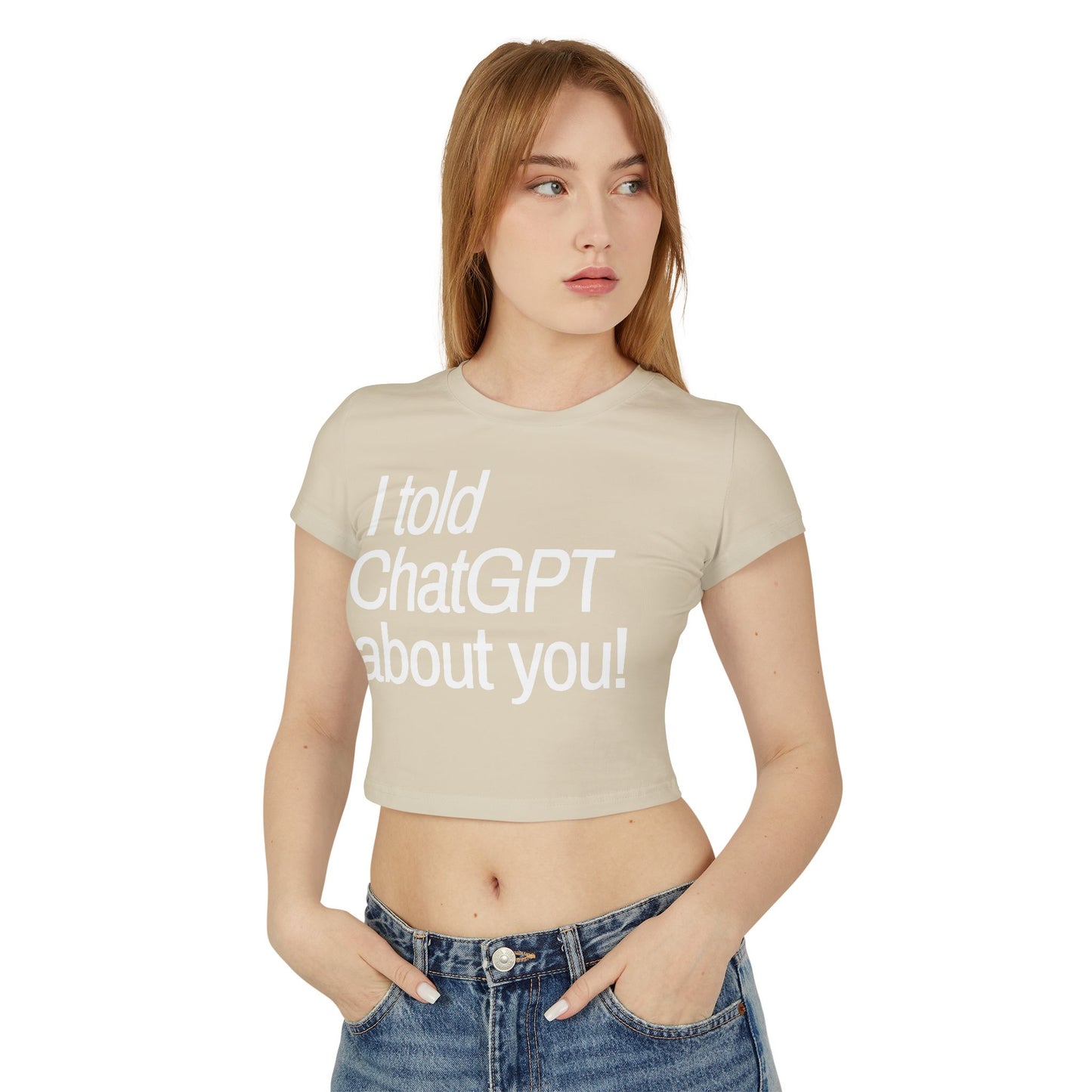 „Ich habe ChatGPT von dir erzählt“ Baby-T-Shirt für Damen
