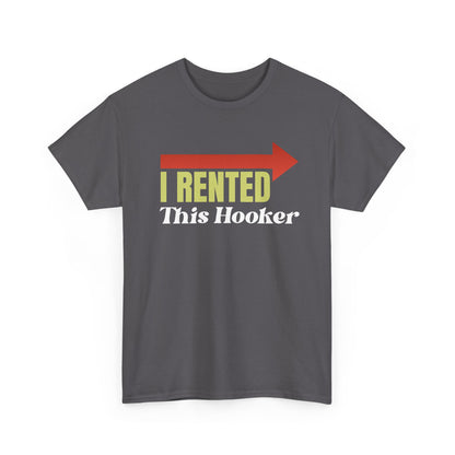 I Rented This Hooker T-Shirt